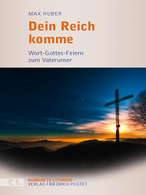 Title details for Dein Reich komme by Max Huber - Available